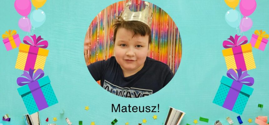 URODZINY MATEUSZA